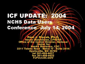 ICF UPDATE 2004 NCHS Data Users Conference July