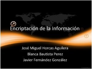 Encriptacin de la Informacin Jos Miguel Horcas Aguilera