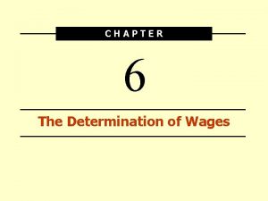 CHAPTER 6 The Determination of Wages Average Hourly