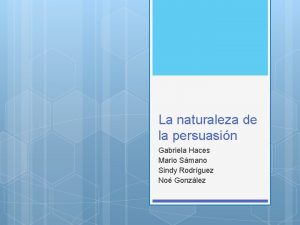 La naturaleza de la persuasin Gabriela Haces Mario