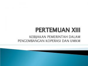 Kebijakan pemerintah dalam pembangunan koperasi Kebijakan pemerintah dalam pembangunan koperasi