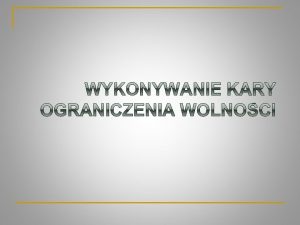 Kara ograniczenia wolnoci uznawana jest za kar alternatywn