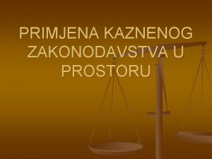 PRIMJENA KAZNENOG ZAKONODAVSTVA U PROSTORU Teritorijalno naelo l