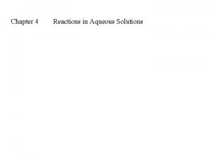Chapter 4 reactions in aqueous solutions