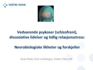 Vedvarende psykoser schizofreni dissosiative lidelser og tidlig relasjonsstress