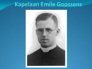 Kapelaan Emile Goossens Geboren in 1903 te Venlo