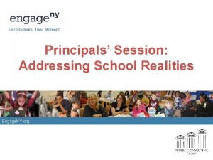 Principals Session Addressing School Realities Engage NY org