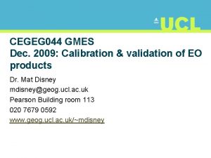 CEGEG 044 GMES Dec 2009 Calibration validation of