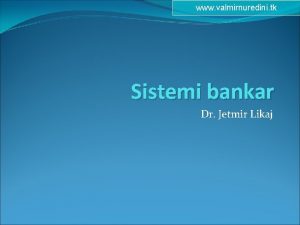 www valmirnuredini tk Sistemi bankar Dr Jetmir Likaj