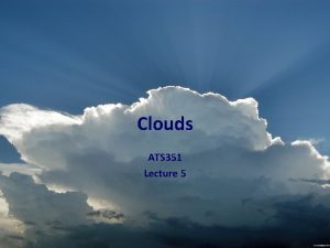 Clouds ATS 351 Lecture 5 Outline Review CCN