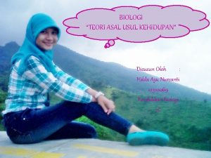 Teori asal usul kehidupan disusun berdasarkan ....