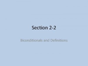 Section 2 2 Biconditionals and Definitions What is