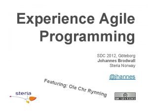 Experience Agile Programming SDC 2012 Gteborg Johannes Brodwall