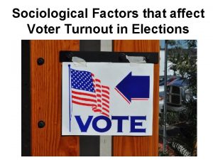 Sociological factors that affect voting behavior