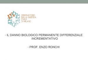 IL DANNO BIOLOGICO PERMANENTE DIFFERENZIALE INCREMENTATIVO PROF ENZO