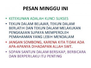 PESAN MINGGU INI KETEKUNAN ADALAH KUNCI SUKSES TEKUN