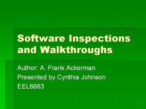 Software Inspections and Walkthroughs Author A Frank Ackerman