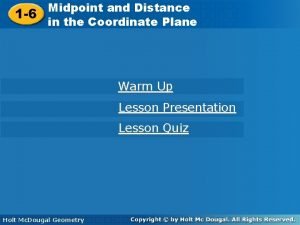 Midpoint andand Distance Midpoint Distance 1 6 in