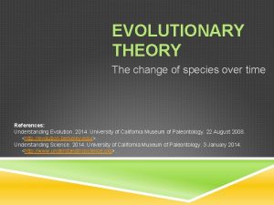 EVOLUTIONARY THEORY The change of species over time