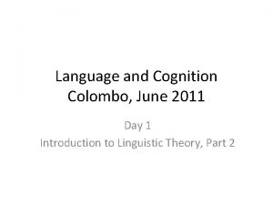 Language and Cognition Colombo June 2011 Day 1