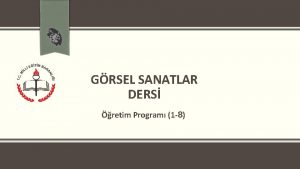 GRSEL SANATLAR DERS retim Program 1 8 NDEKLER