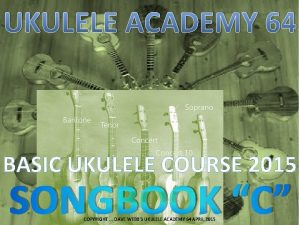 UKULELE ACADEMY 64 BASIC UKULELE COURSE 2015 SONGBOOK