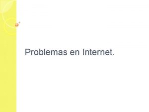 Problemas en Internet Internet Red de redes es