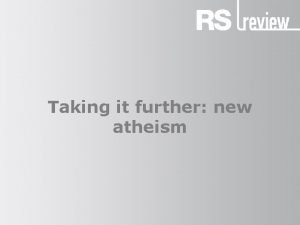 Taking it further new atheism Taking it further