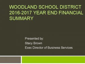 WOODLAND SCHOOL DISTRICT 2016 2017 YEAR END FINANCIAL