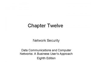 Chapter Twelve Network Security Data Communications and Computer