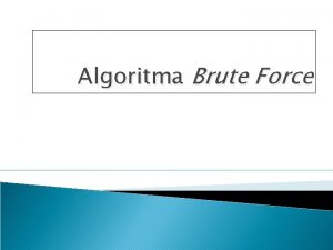 Algoritma Brute Force Definisi Brute Force Brute force