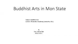 Buddhist Arts in Mon State Subject Buddhist Arts