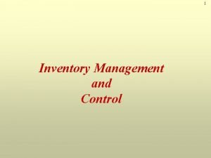 1 Inventory Management and Control 2 Inventory Defined