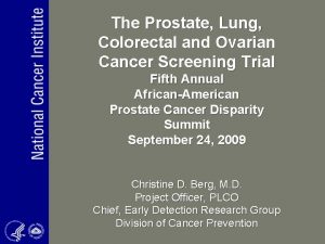 The Prostate Lung Colorectal and Ovarian Cancer Screening