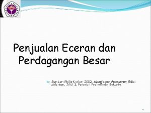 Penjualan Eceran dan Perdagangan Besar Sumber Philip Kotler