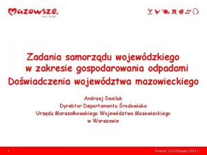 Zadania samorzdu wojewdzkiego w zakresie gospodarowania odpadami Dowiadczenia