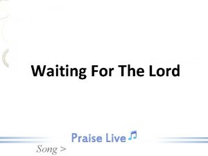Waiting For The Lord Song Ill be waiting