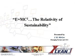 EMC 2The Relativity of Sustainability Presented by J