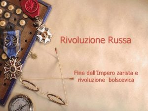 Rivoluzione Russa Fine dellImpero zarista e rivoluzione bolscevica
