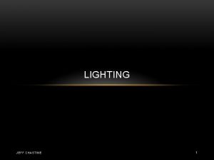 LIGHTING JEFF CHASTINE 1 WHAT IS LIGHT A