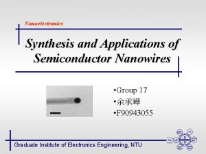 Nanoelectronics Synthesis and Applications of Semiconductor Nanowires Group