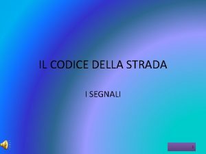 IL CODICE DELLA STRADA I SEGNALI 1 I