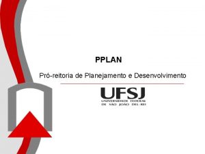 PPLAN Prreitoria de Planejamento e Desenvolvimento Plano de