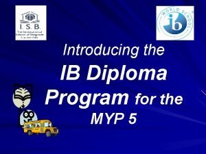 Introducing the IB Diploma Program for the MYP