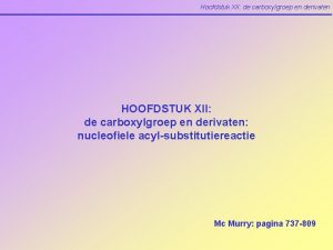 Hoofdstuk XII de carboxylgroep en derivaten HOOFDSTUK XII