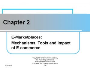 Chapter 2 EMarketplaces Mechanisms Tools and Impact of