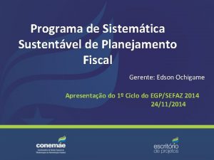 Programa de Sistemtica Sustentvel de Planejamento Fiscal Gerente