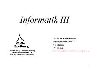 Informatik III Christian Schindelhauer Wintersemester 200607 7 Vorlesung