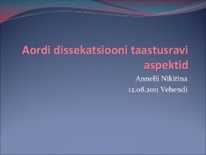 Aordi dissekatsiooni taastusravi aspektid Annelii Nikitina 12 08