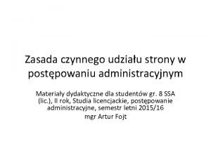 Zasada czynnego udziau strony w postpowaniu administracyjnym Materiay